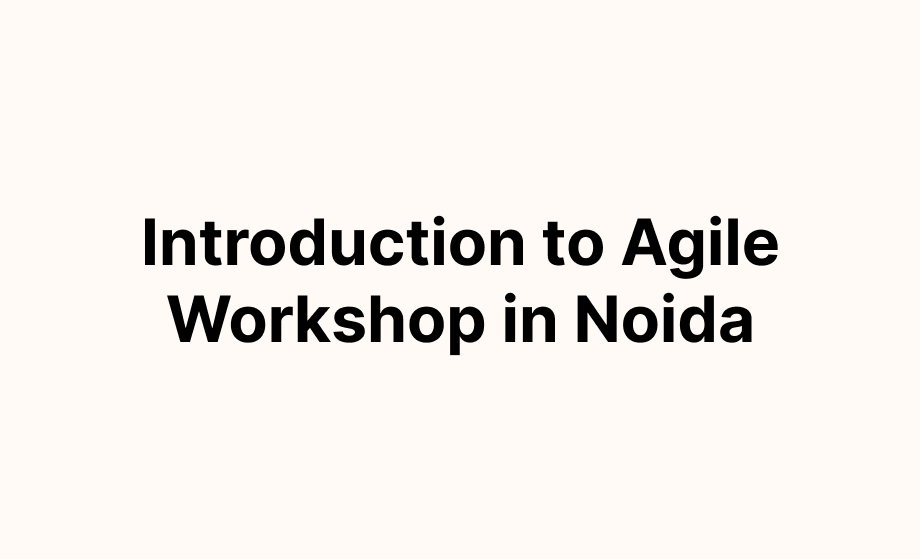 Introduction to Agile Workshop in Noida