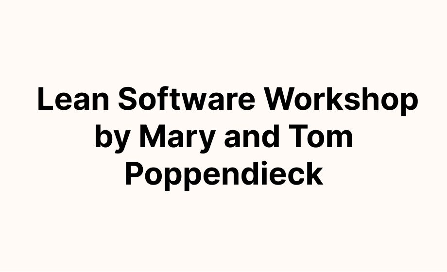 Lean Software Workshop by Mary and Tom Poppendieck